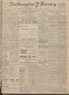 Northampton Mercury Friday 19 November 1909 Page 1