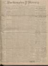 Northampton Mercury Friday 25 April 1913 Page 1