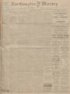 Northampton Mercury Friday 09 May 1913 Page 1
