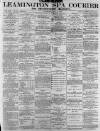 Leamington Spa Courier Saturday 01 May 1886 Page 1