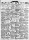 Leamington Spa Courier Saturday 06 April 1889 Page 1