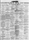Leamington Spa Courier Saturday 11 May 1889 Page 1