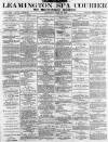 Leamington Spa Courier Saturday 29 June 1889 Page 1