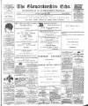 Gloucestershire Echo Saturday 16 February 1889 Page 1