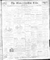 Gloucestershire Echo Friday 21 May 1897 Page 1