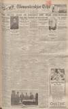 Gloucestershire Echo Monday 12 September 1932 Page 1