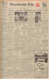 Gloucestershire Echo Monday 12 June 1939 Page 1