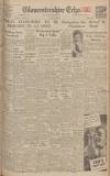 Gloucestershire Echo Thursday 25 April 1946 Page 1