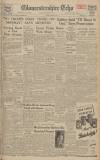 Gloucestershire Echo Saturday 11 January 1947 Page 1