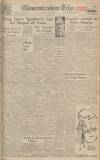 Gloucestershire Echo Monday 10 May 1948 Page 1