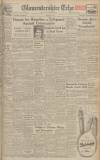 Gloucestershire Echo Monday 31 May 1948 Page 1