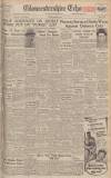 Gloucestershire Echo Thursday 17 February 1949 Page 1