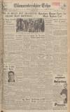Gloucestershire Echo Monday 25 April 1949 Page 1