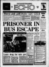 Gloucestershire Echo Monday 31 July 1989 Page 1