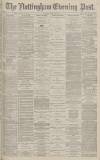 Nottingham Evening Post Monday 10 June 1878 Page 1
