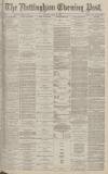 Nottingham Evening Post Monday 24 June 1878 Page 1