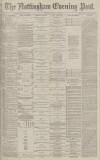 Nottingham Evening Post Thursday 18 July 1878 Page 1