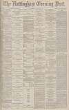 Nottingham Evening Post Wednesday 21 August 1878 Page 1