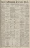 Nottingham Evening Post Friday 04 October 1878 Page 1