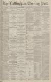 Nottingham Evening Post Thursday 17 October 1878 Page 1