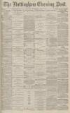 Nottingham Evening Post Saturday 30 November 1878 Page 1