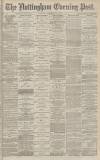 Nottingham Evening Post Saturday 15 November 1879 Page 1