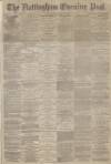 Nottingham Evening Post Thursday 01 January 1880 Page 1
