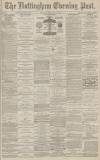 Nottingham Evening Post Friday 06 February 1880 Page 1