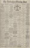 Nottingham Evening Post Friday 12 March 1880 Page 1