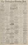 Nottingham Evening Post Monday 10 May 1880 Page 1
