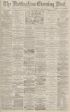 Nottingham Evening Post Friday 14 May 1880 Page 1