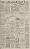 Nottingham Evening Post Monday 28 June 1880 Page 1
