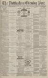 Nottingham Evening Post Monday 12 July 1880 Page 1