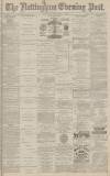 Nottingham Evening Post Wednesday 01 December 1880 Page 1