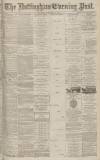 Nottingham Evening Post Saturday 22 January 1881 Page 1