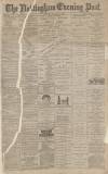 Nottingham Evening Post Monday 29 January 1883 Page 1