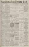 Nottingham Evening Post Monday 30 July 1883 Page 1