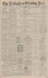 Nottingham Evening Post Monday 14 January 1884 Page 1