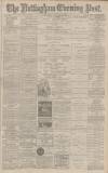 Nottingham Evening Post Wednesday 16 January 1884 Page 1