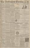 Nottingham Evening Post Monday 03 January 1887 Page 1