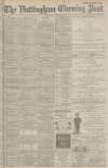 Nottingham Evening Post Wednesday 06 June 1888 Page 1
