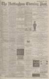 Nottingham Evening Post Monday 30 July 1888 Page 1