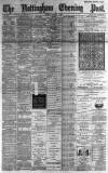 Nottingham Evening Post Wednesday 31 July 1889 Page 1