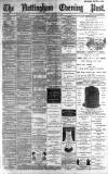 Nottingham Evening Post Monday 11 February 1889 Page 1