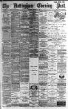 Nottingham Evening Post Wednesday 27 February 1889 Page 1