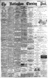 Nottingham Evening Post Monday 11 March 1889 Page 1