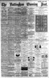 Nottingham Evening Post Tuesday 16 April 1889 Page 1