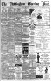 Nottingham Evening Post Monday 29 July 1889 Page 1