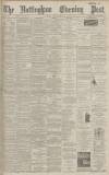 Nottingham Evening Post Friday 10 April 1891 Page 1