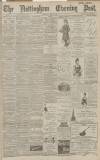 Nottingham Evening Post Wednesday 17 June 1891 Page 1